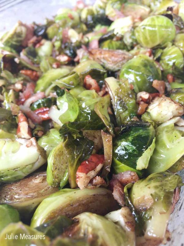 Roasted Brussels Sprouts with Bacon Pecans and Maple Syrup Julie Measures