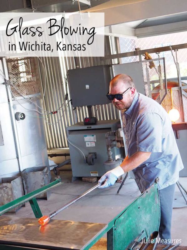 Glass Blowing Checking Off a Bucket List Experience in Wichita